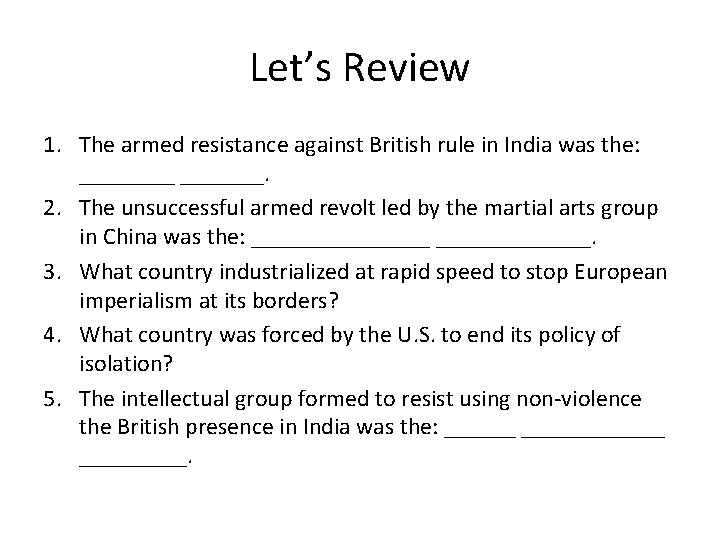Let’s Review 1. The armed resistance against British rule in India was the: _______.