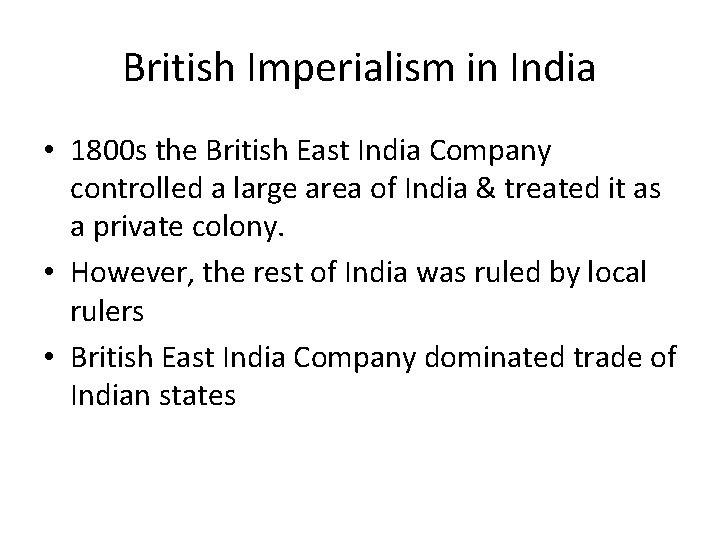 British Imperialism in India • 1800 s the British East India Company controlled a