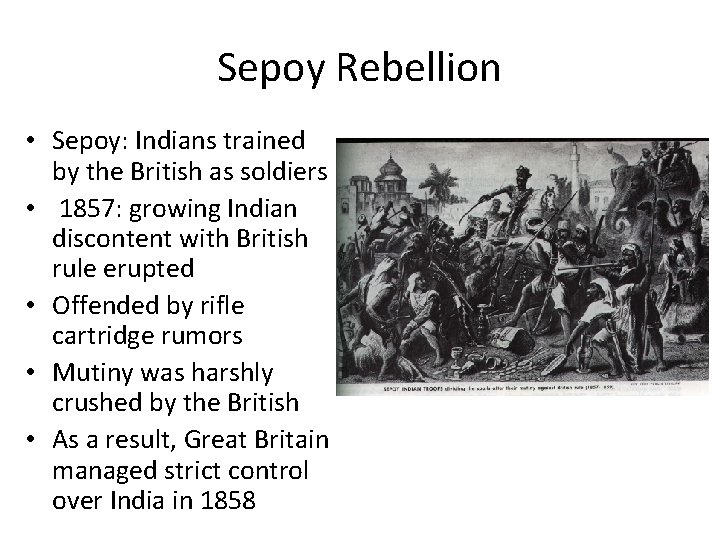 Sepoy Rebellion • Sepoy: Indians trained by the British as soldiers • 1857: growing