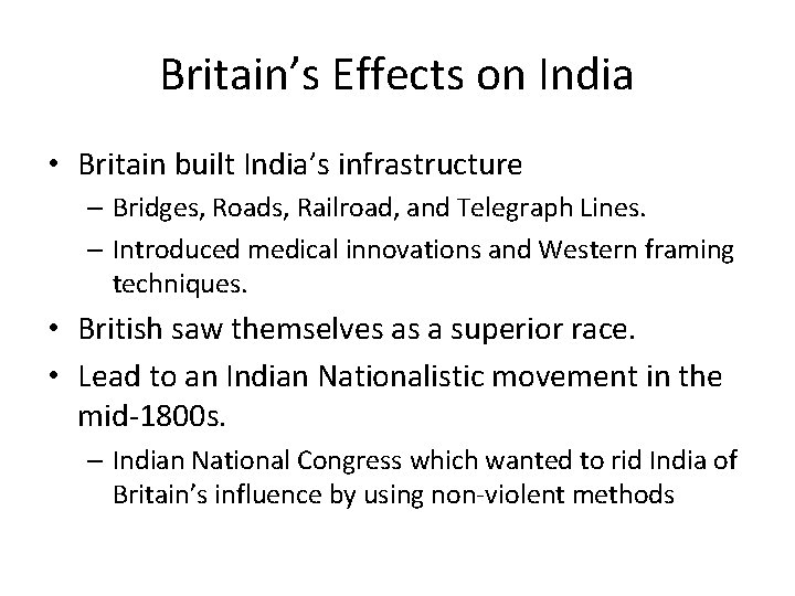 Britain’s Effects on India • Britain built India’s infrastructure – Bridges, Roads, Railroad, and