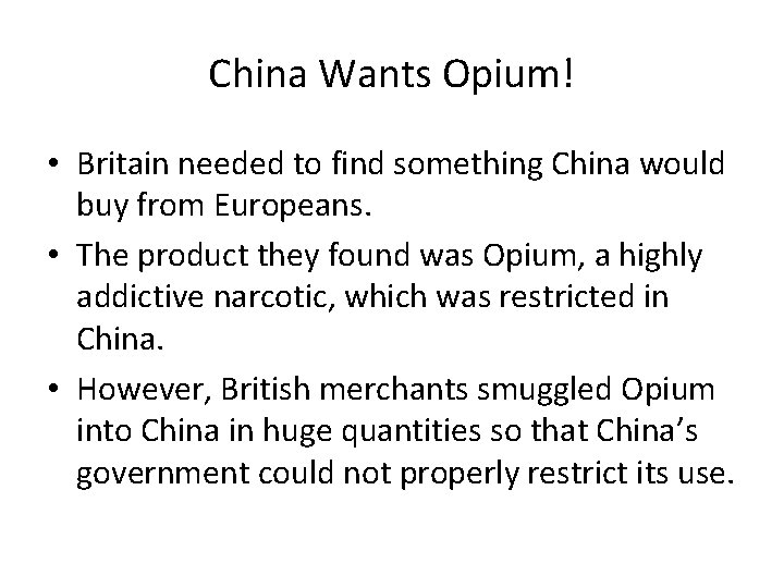 China Wants Opium! • Britain needed to find something China would buy from Europeans.