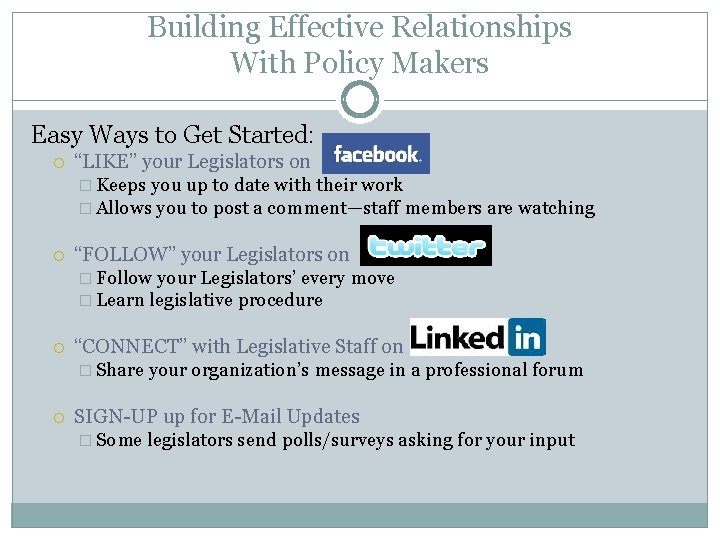 Building Effective Relationships With Policy Makers Easy Ways to Get Started: “LIKE” your Legislators