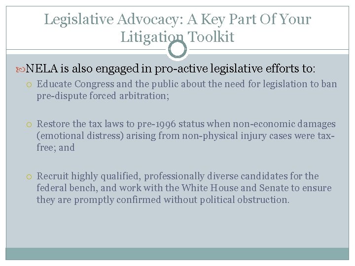 Legislative Advocacy: A Key Part Of Your Litigation Toolkit NELA is also engaged in