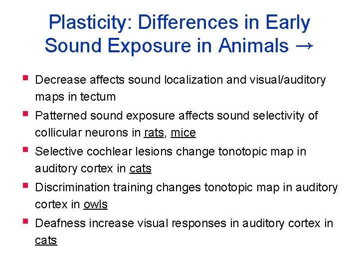Plasticity: Differences in Early Sound Exposure in Animals → § Decrease affects sound localization