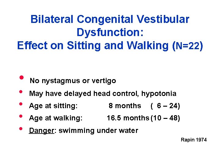 Bilateral Congenital Vestibular Dysfunction: Effect on Sitting and Walking (N=22) • • • No