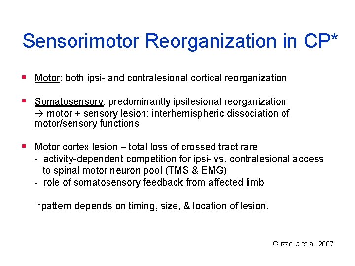 Sensorimotor Reorganization in CP* § Motor: both ipsi- and contralesional cortical reorganization § Somatosensory: