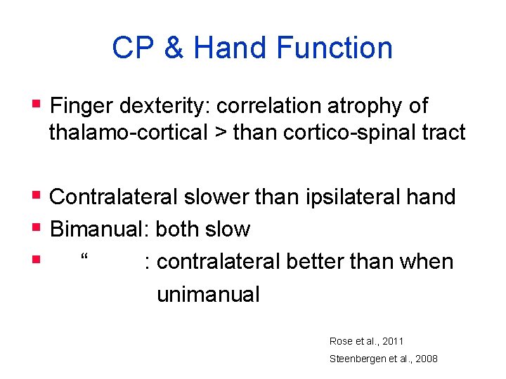 CP & Hand Function § Finger dexterity: correlation atrophy of thalamo-cortical > than cortico-spinal