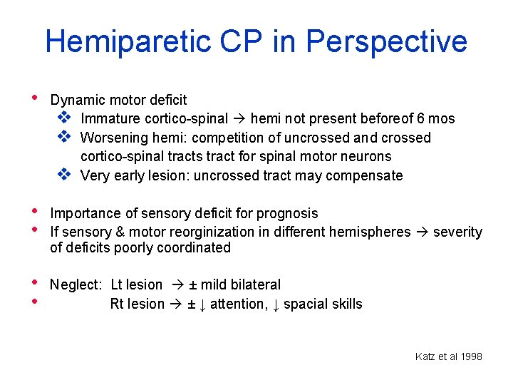 Hemiparetic CP in Perspective • Dynamic motor deficit v Immature cortico-spinal hemi not present
