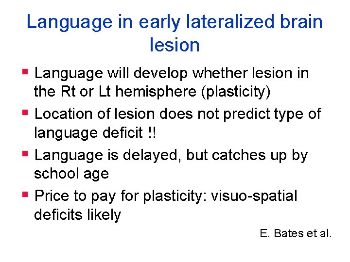 Language in early lateralized brain lesion § Language will develop whether lesion in the