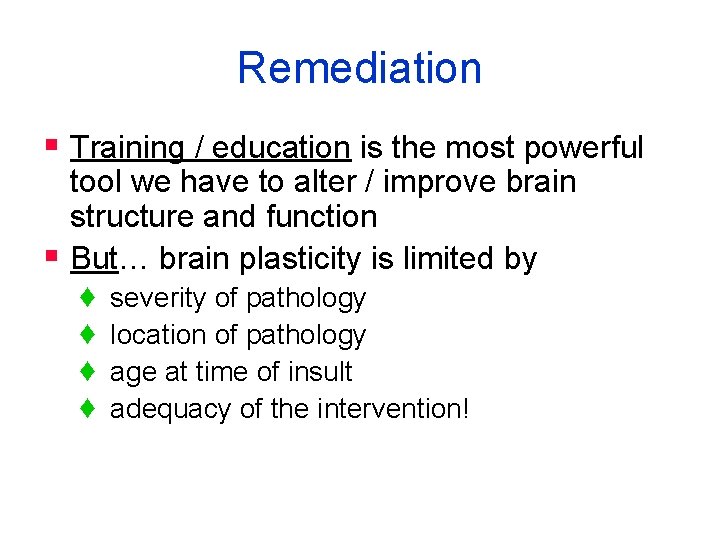 Remediation § Training / education is the most powerful tool we have to alter