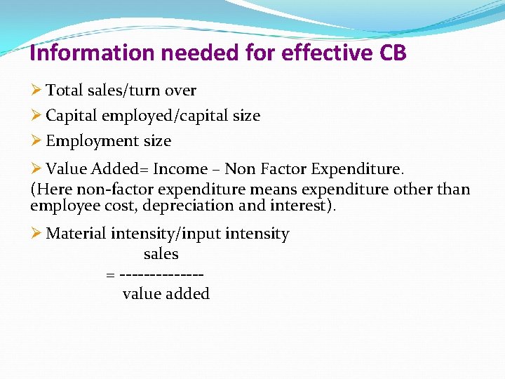 Information needed for effective CB Ø Total sales/turn over Ø Capital employed/capital size Ø