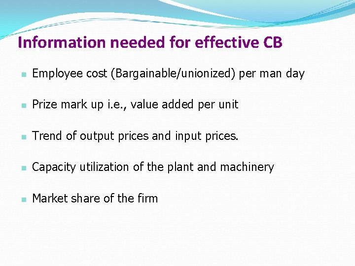Information needed for effective CB n Employee cost (Bargainable/unionized) per man day n Prize