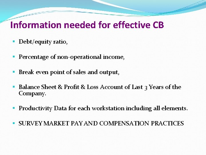 Information needed for effective CB § Debt/equity ratio, § Percentage of non-operational income, §