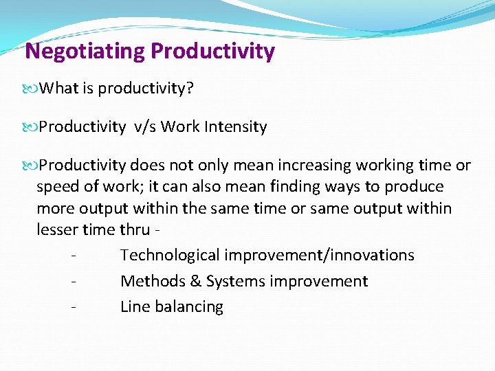 Negotiating Productivity What is productivity? Productivity v/s Work Intensity Productivity does not only mean