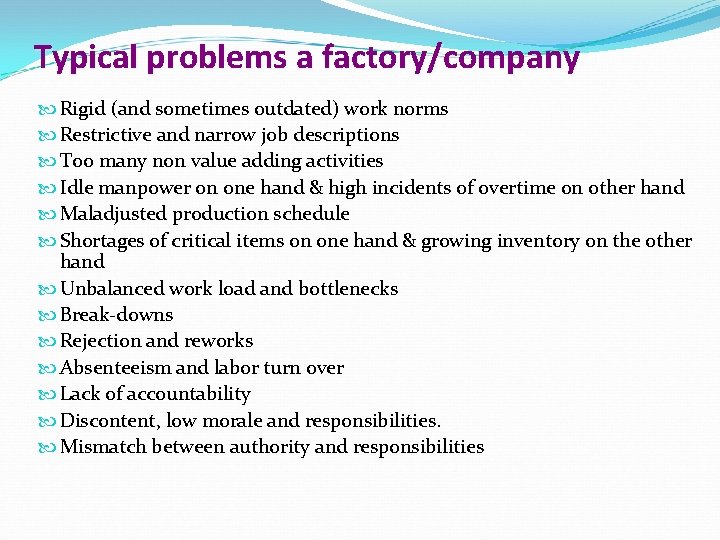Typical problems a factory/company Rigid (and sometimes outdated) work norms Restrictive and narrow job