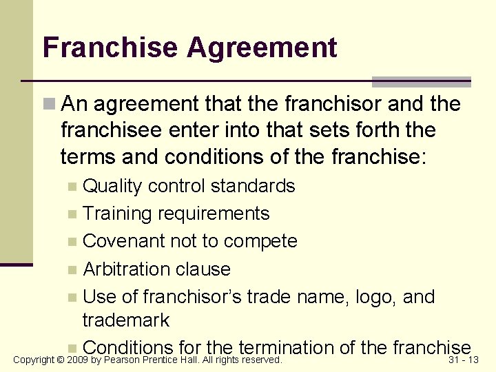 Franchise Agreement n An agreement that the franchisor and the franchisee enter into that