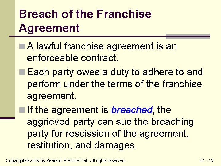 Breach of the Franchise Agreement n A lawful franchise agreement is an enforceable contract.