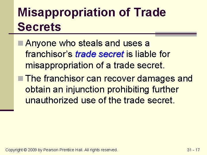 Misappropriation of Trade Secrets n Anyone who steals and uses a franchisor’s trade secret