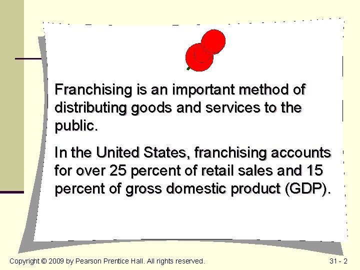 Franchising is an important method of distributing goods and services to the public. In