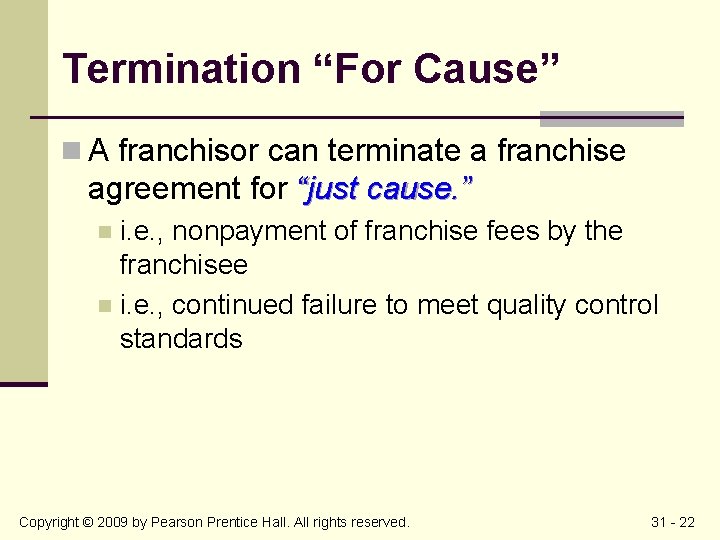 Termination “For Cause” n A franchisor can terminate a franchise agreement for “just cause.