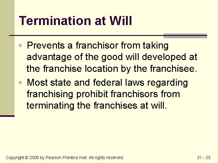 Termination at Will § Prevents a franchisor from taking advantage of the good will
