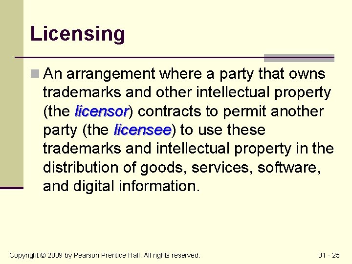 Licensing n An arrangement where a party that owns trademarks and other intellectual property