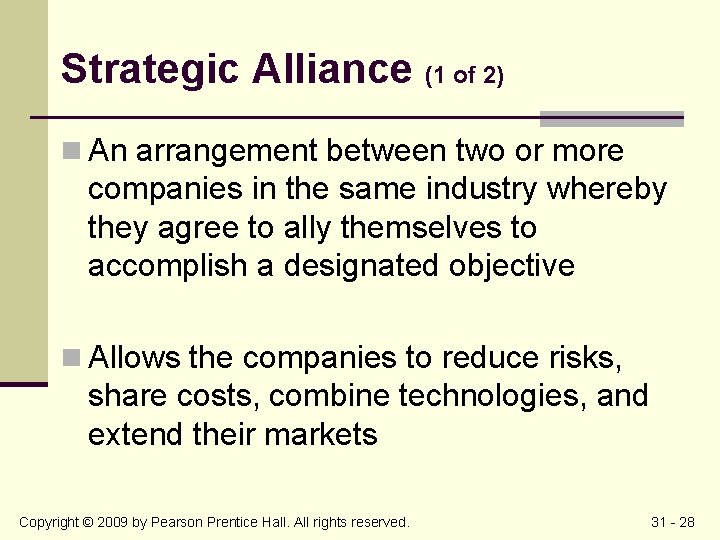 Strategic Alliance (1 of 2) n An arrangement between two or more companies in