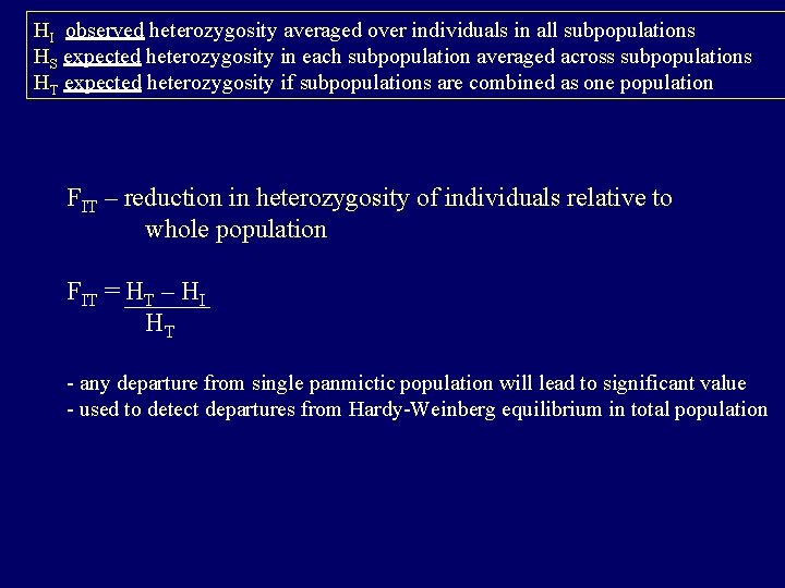 HI observed heterozygosity averaged over individuals in all subpopulations HS expected heterozygosity in each