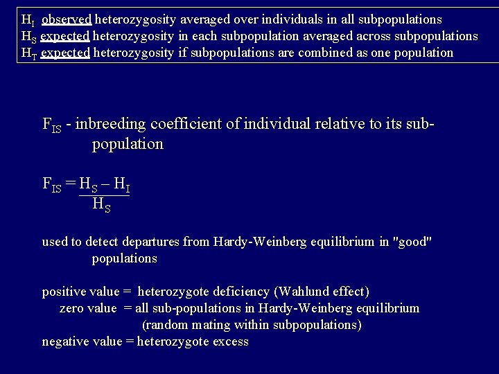 HI observed heterozygosity averaged over individuals in all subpopulations HS expected heterozygosity in each