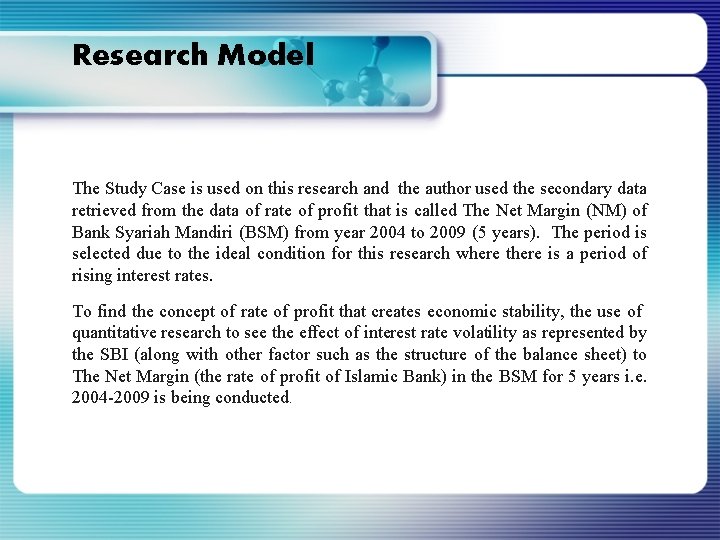 Research Model The Study Case is used on this research and the author used