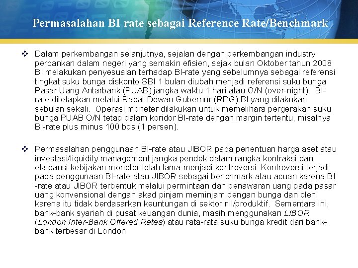 Permasalahan BI rate sebagai Reference Rate/Benchmark v Dalam perkembangan selanjutnya, sejalan dengan perkembangan industry