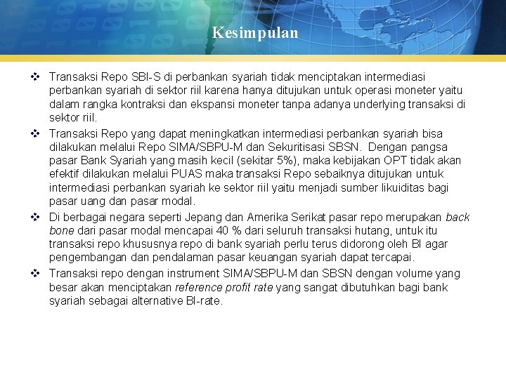 Kesimpulan v Transaksi Repo SBI-S di perbankan syariah tidak menciptakan intermediasi perbankan syariah di