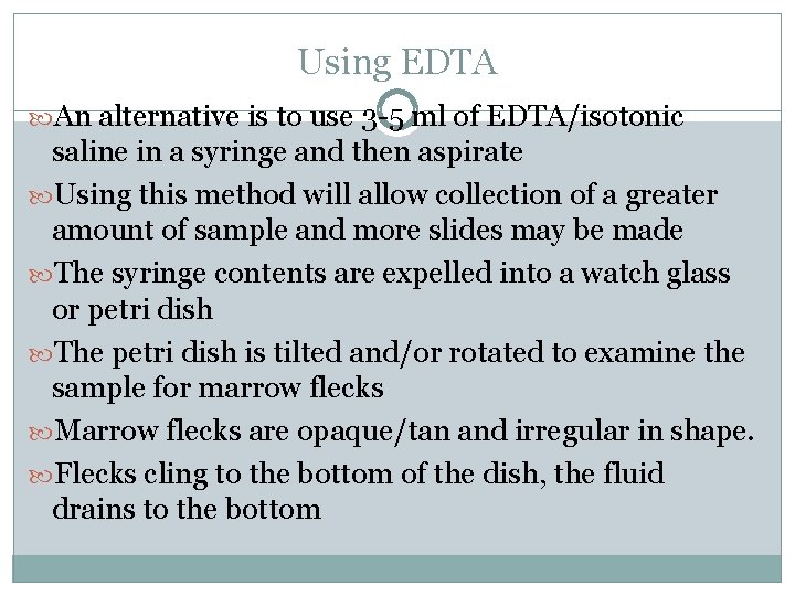 Using EDTA An alternative is to use 3 -5 ml of EDTA/isotonic saline in
