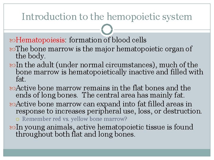 Introduction to the hemopoietic system Hematopoiesis: formation of blood cells The bone marrow is