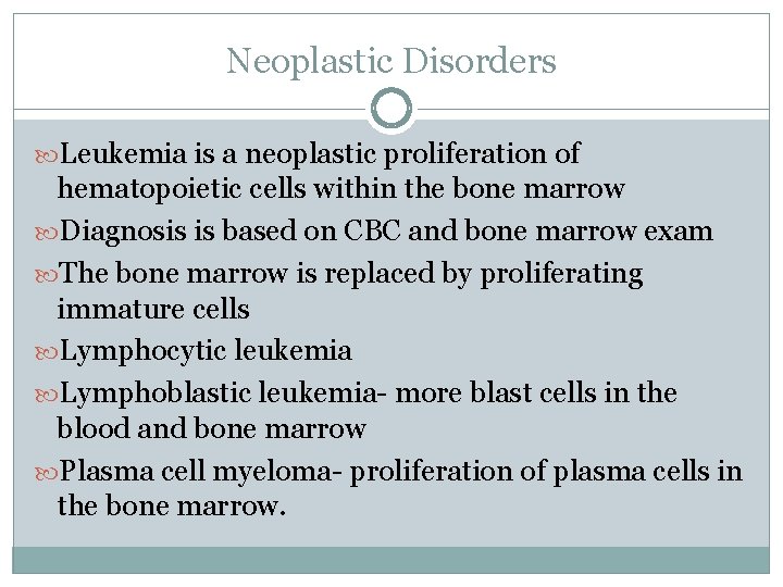 Neoplastic Disorders Leukemia is a neoplastic proliferation of hematopoietic cells within the bone marrow