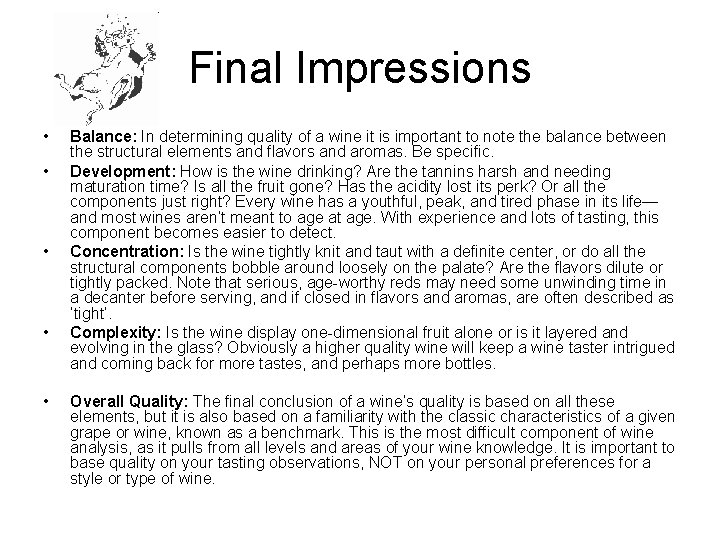 Final Impressions • • • Balance: In determining quality of a wine it is