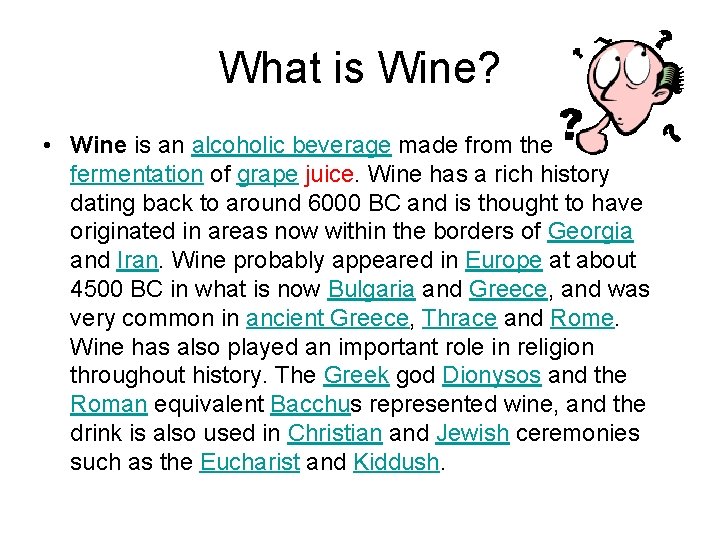 What is Wine? • Wine is an alcoholic beverage made from the fermentation of