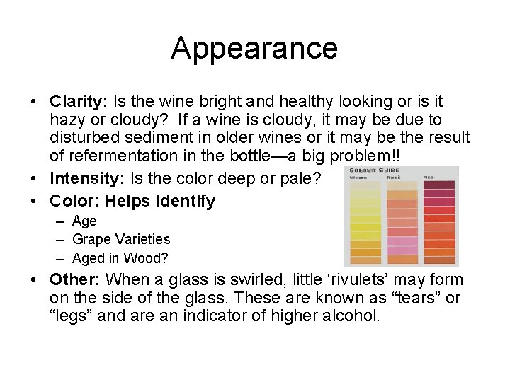 Appearance • Clarity: Is the wine bright and healthy looking or is it hazy