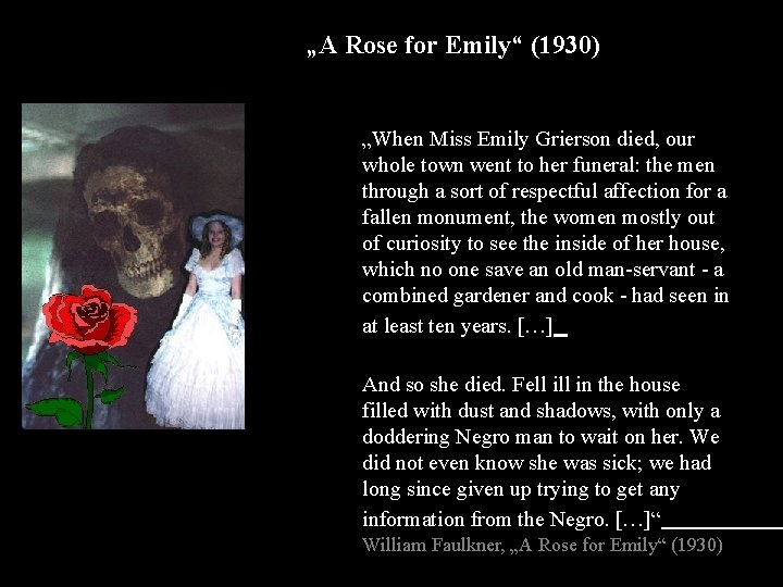 „A Rose for Emily“ (1930) „When Miss Emily Grierson died, our whole town went