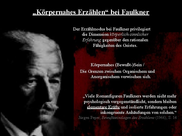 „Körpernahes Erzählen“ bei Faulkner Der Erzählmodus bei Faulkner privilegiert die Dimension körperlich-sinnlicher Erfahrung gegenüber