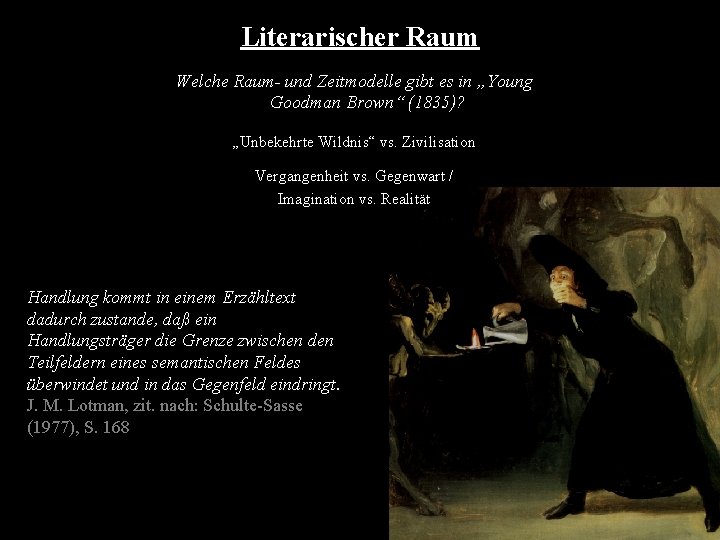 Literarischer Raum Welche Raum- und Zeitmodelle gibt es in „Young Goodman Brown“ (1835)? „Unbekehrte