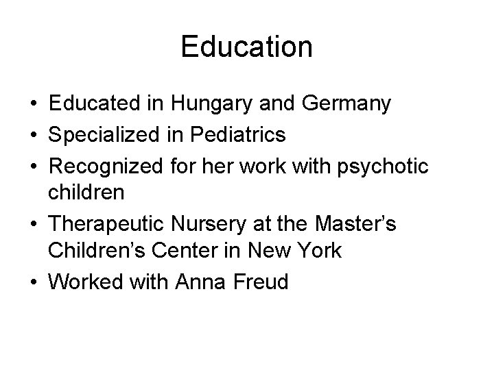 Education • Educated in Hungary and Germany • Specialized in Pediatrics • Recognized for