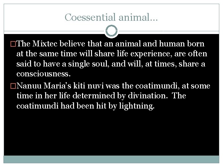 Coessential animal… �The Mixtec believe that an animal and human born at the same
