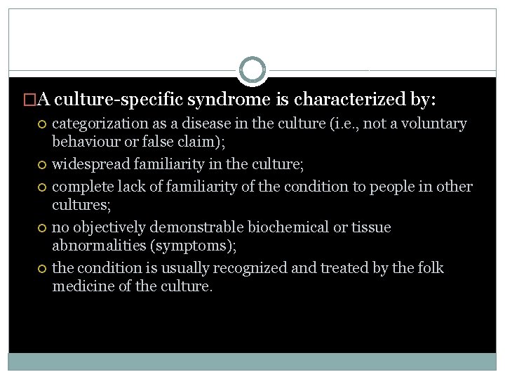 �A culture-specific syndrome is characterized by: categorization as a disease in the culture (i.