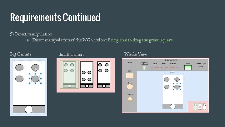 Requirements Continued 5) Direct manipulation a. Direct manipulation of the WC window: Being able