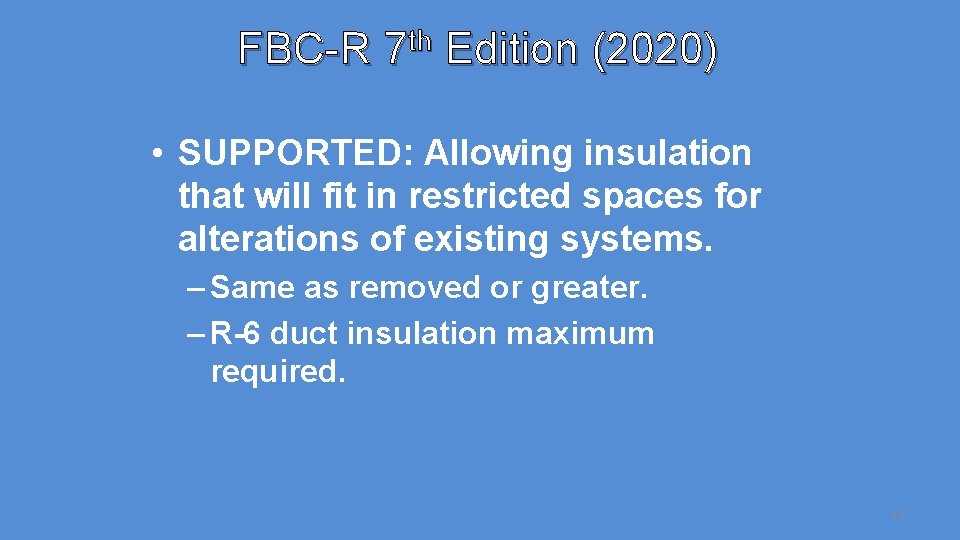 FBC-R 7 th Edition (2020) • SUPPORTED: Allowing insulation that will fit in restricted