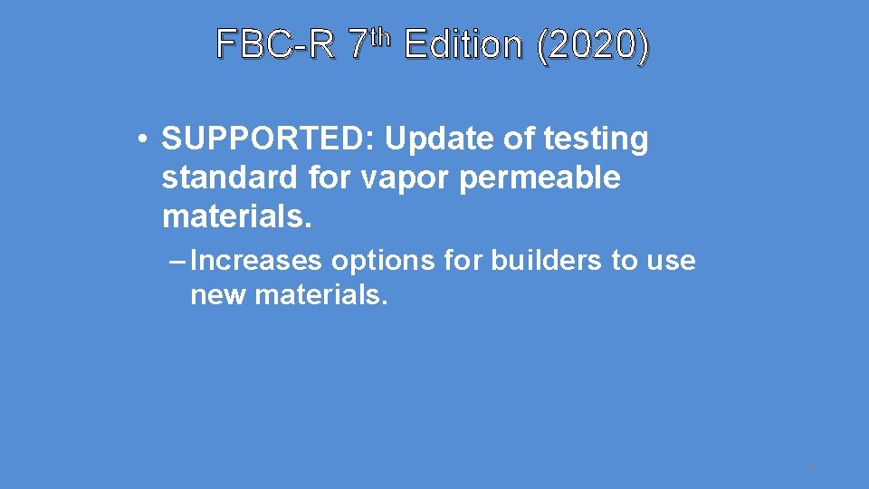 FBC-R 7 th Edition (2020) • SUPPORTED: Update of testing standard for vapor permeable