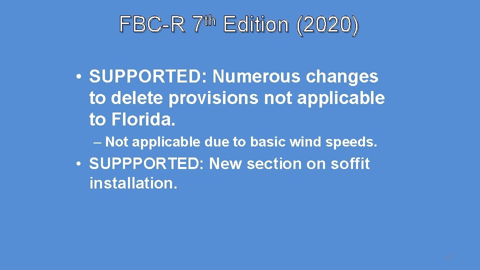 FBC-R 7 th Edition (2020) • SUPPORTED: Numerous changes to delete provisions not applicable