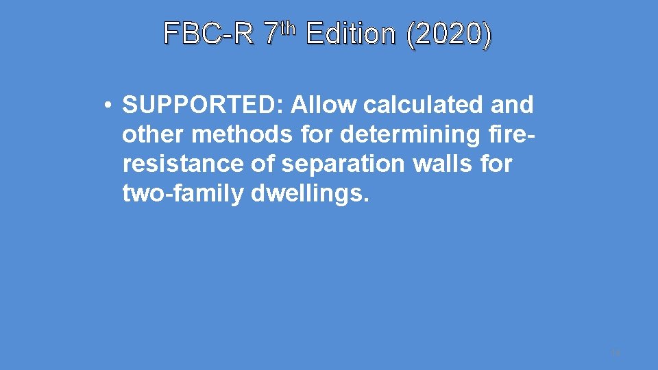 FBC-R 7 th Edition (2020) • SUPPORTED: Allow calculated and other methods for determining