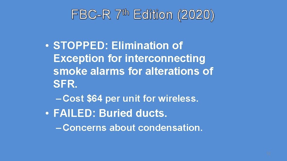 FBC-R 7 th Edition (2020) • STOPPED: Elimination of Exception for interconnecting smoke alarms